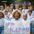 Discokids - Ich bin HAPPY