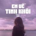 H2O MUSIC、REDDY - Em Về Tinh Khôi