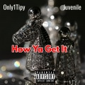 How ya get it (feat. Juvenile)(Explicit)