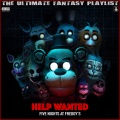 Help Wanted Five Nights At Freddy's The Ultimate Fantasy Playlist