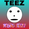 Young Teezy (Explicit)