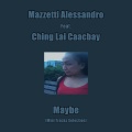 Mazzetti Alessandro、Alesankodj、Ching Lai Caacbay - Maybe