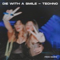 Die With A Smile (Techno)