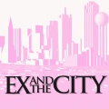 Ex and the City (Explicit)