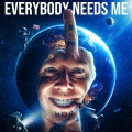 Everybody Needs Me (Explicit)