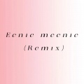 Eenie Meenie (Remix)