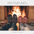 James Ryan - You're My Gift