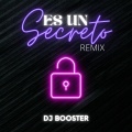 DJ Booster、Dj Urbano、Dj Miri - Es Un Secreto (Remix)