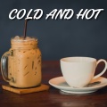 Cold and Hot
