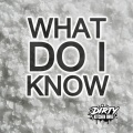 WHAT DO I KNOW