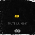 JRD - Toute la night (Explicit)