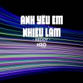 Anh Yêu Em Nhiều Lắm (Remix Deep House)