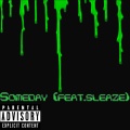 SomeDay (feat. sleaze) [Explicit]