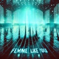 Femme Like You