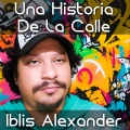 Iblis Alexander - Una Historia De La Calle