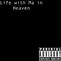 Life with Ma in Heaven (Explicit)