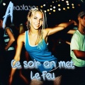 Anastasia - Ce soir on met le feu