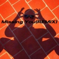 Missing You (Remix)