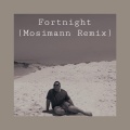 Fortnight (feat. Keegan quiroz)(Mosimann Remix)