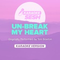 Un-Break My Heart (Originally Performed by Toni Braxton)(Karaoke Version)