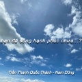bạn đã sống hạnh phúc chưa...?