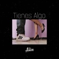 ALION - Tienes Algo (Explicit)