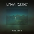 Aidan Martin - Lay Down Your Heart
