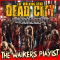 The Walking Dead: Dead City - The Walkers Playlist