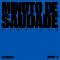 Joao Lucas、Vitor Kley - Minuto de Saudade (Acústico)