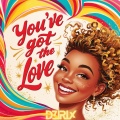 You've Got The Love