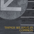 THINGS WE HAVE IN COMMON