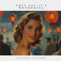 They Say It's Wonderful