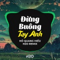 Đừng Buông Tay Anh (Remix)