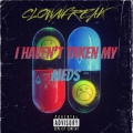 I haven't taken my meds yet (Explicit)