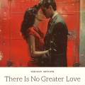 There Is No Greater Love