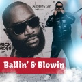 Ballin' & Blowin' (feat. Rick Ross)(Explicit)