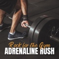 Adrenaline Rush: Rock for the Gym