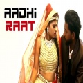 Aadhi Raat