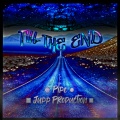 Pipe - Till the end