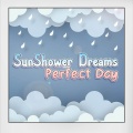 SunShower Dreams, Perfect Day