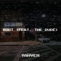 Yahveh、The Dude - Bout