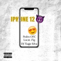 DJ Tiago Silva、PEDRO OFC、LUCAS MIL GRAU - IPHONE 12