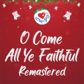 Love to Sing - O Come All Ye Faithful (Remastered 2024)