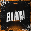 Ela Roça (Explicit)