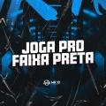 JOGA PRO FAIXA PRETA (Explicit)