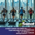 25 BEST SONGS YOU NEED TO YOUR WALKING PLAYLIST