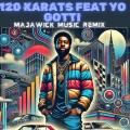 120 Karats (feat. Yo Gotti)(Majawick Music Remix|Explicit)