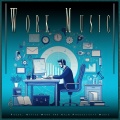 Work Music、Working Music Experience、Concentration Music for Work - The Best Music For Focus and Concentration