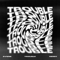 TROUBLE (arcon Remix)