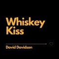 David Davidson - Whiskey Kiss